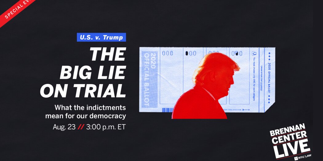 U.S. V. Trump: The Big Lie On Trial | Brennan Center For Justice